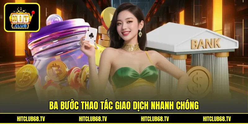 Ba bước thao tác giao dịch nhanh chóng Ba bước thao tác giao dịch nhanh chóng