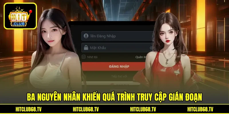 Ba nguyên nhân khiến quá trình truy cập gián đoạn
