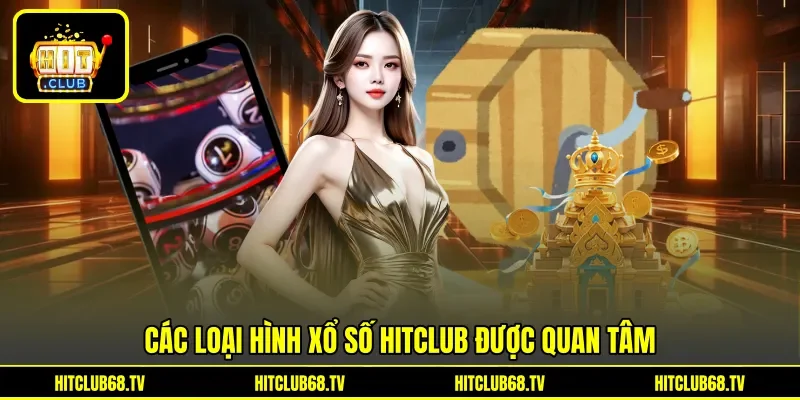 Các loại hình xổ số Hitclub được quan tâm