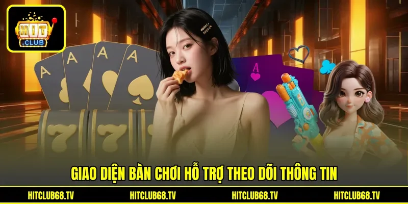 Giao diện bàn chơi hỗ trợ theo dõi thông tin