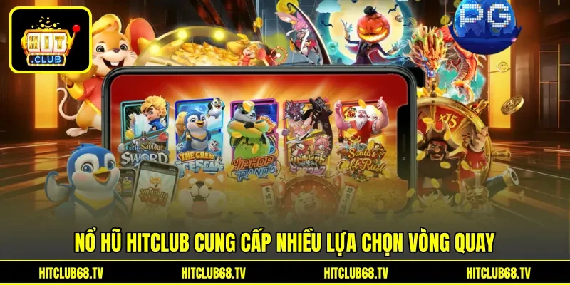 Nổ hũ Hitclub cung cấp nhiều lựa chọn vòng quay Nổ hũ Hitclub cung cấp nhiều lựa chọn vòng quay