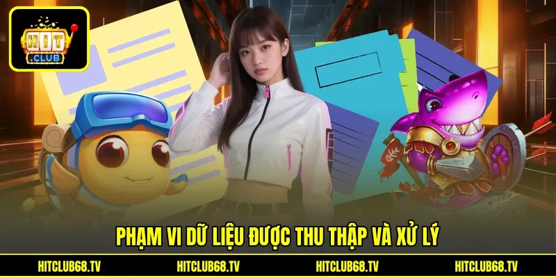 Phạm vi dữ liệu được thu thập và xử lý