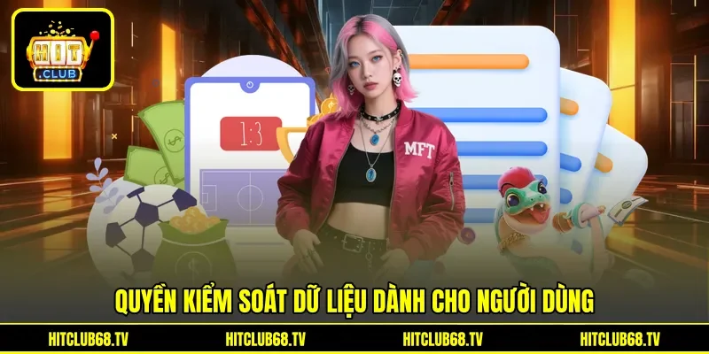 Quyền kiểm soát dữ liệu dành cho người dùng