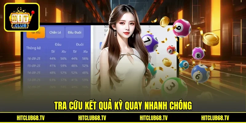 Tra cứu kết quả kỳ quay nhanh chóng